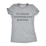 Womens Silently Correcting Your Grammar Funny T Shirt Nerdy Sarcastic Novelty Tee