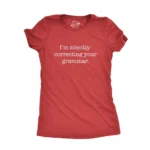 Womens Silently Correcting Your Grammar Funny T Shirt Nerdy Sarcastic Novelty Tee