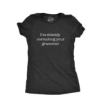 Womens Silently Correcting Your Grammar Funny T Shirt Nerdy Sarcastic Novelty Tee